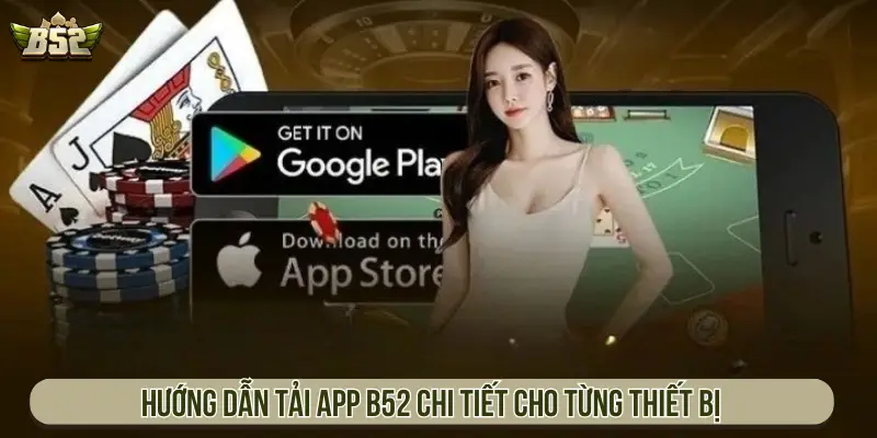 Hướng dẫn tải app B52 chi tiết cho từng thiết bị