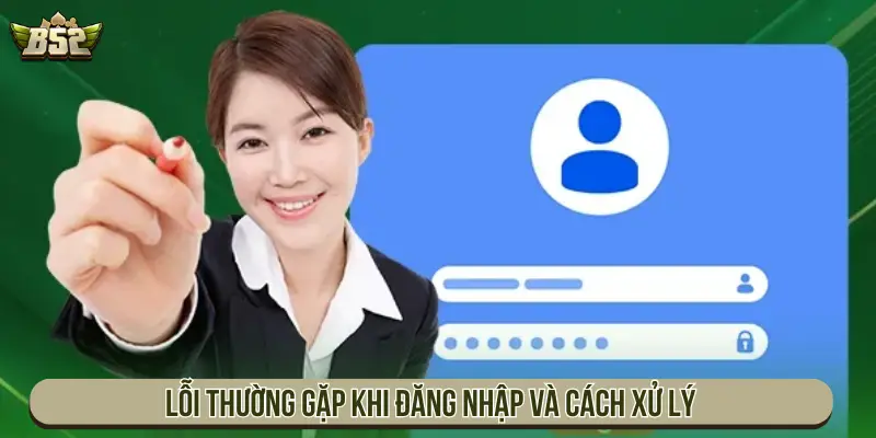 Lỗi thường gặp khi đăng nhập và cách xử lý
